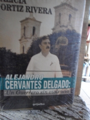 Alejandro Cervantes Delgado Un Guerrero sin violencia Alicia Ortiz Rivera