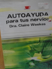 Autoayuda para tus nervios Una guía para todos los que sufren estrés  trastornos nerviosos Claire Weekes