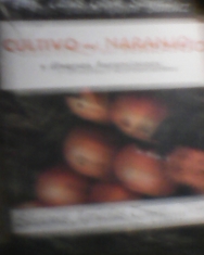 Cultivo del naranjo y diversas aurancianas Carlos Gajón Sánchez