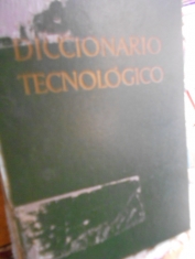 Diccionario tecnológico español, inglés, francés, alemán tomo 1. Director C. F. Tweney y L. E. C. Hughes 