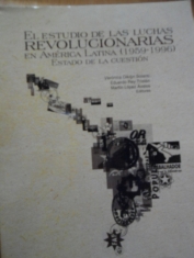 El estudio de las luchas revolucionarias en América Latina (1959-1996) Estado de la cuestión