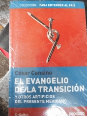 El evangelio de la transición y otros artificios del presente mexicano César Cansino