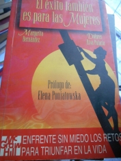 El éxito también es para las mujeres Enfrente sin miedo los retos para triunfar en la vida Margarita Hernández y Dolores Riva Palacio Prólogo de Elena Poniatowska