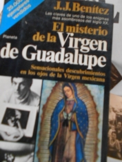 El misterio de Guadalupe Sensacionales descubrimientos en los ojos de la Virgen mexicana. J. J. Benítez
