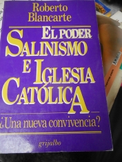 El poder Salinismo e Iglesia Católica ¿Una nueva convivencia? Roberto Blancarte