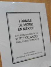 Formas de morir en México Una autobiografía de Kurt Hollander en la Ciudad de México