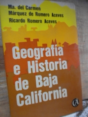 Geografía e historia de Baja California María del Carmen Márquez de Romero y Ricardo Romero Aceves