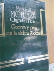 Guerra y paz en la aldea global Marshall McLuhan y Quentin Fiore 