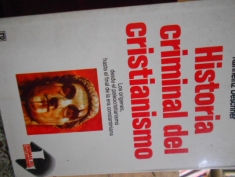 Historia criminal del cristianismo I Los orígenes, desde el paleocristianismo hasta el final de la era constantiniana