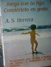 Juega con tu hijo: conviértelo en genio A. S. Herrera