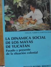 La dinámica social de los mayas de Yucatán Pasado y presente de la situación colonial