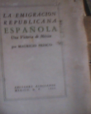 La emigración republicana española Una victoria de México Mauricio Fresco