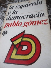 La izquierda y la democracia Pablo Goméz