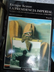La presidencia imperial Ascenso y caída del sistema político mexicano (1940-1996) Enrique Krauze