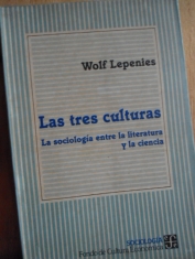 Las tres culturas La sociología entre la literatura y la ciencia Wolf Lepenies