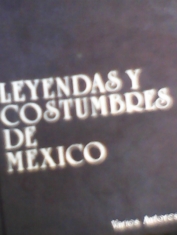 Leyendas y costumbres de México Varios autores