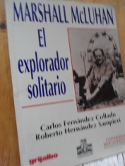 Marshall McLuhan El explorador solitario Carlos Fernández Collado y Roberto Hernández