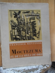 Moctezuma El de la silla de oro Francisco Monterde