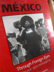 México Visto por ojos extranjeros 1850-1990 Carole Naggar y Fred Ritchin (español –inglés)