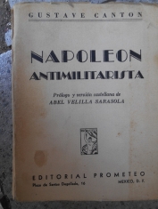 Napoleón antimilitarista Gustave Canton Prólogo y versión castellana de Abel Velilla Sarasola 