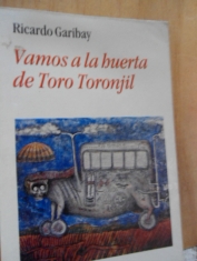 Vamos a la huerta de Toro Toronjil Ricardo Garibay 