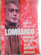 Vicente Lombardo Toledano Biografía intelectual de un marxista mexicano. Robert P. Millon