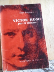 Víctor Hugo por él mismo Henri Guillemin