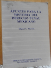 Apuntes para la historia del derecho penal mexicano Miguel S. Macedo