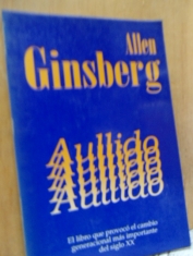 Aullido El libro que provocó el cambio generacional más importante del siglo XX Allen Ginsberg