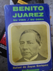 Benito Juárez, su vida y su obra.  Rafael de Zayas