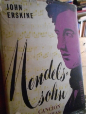 Canción sin palabras La vida de Félix Mendelssohn. John Erskine