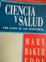 Ciencia y salud con clave de las escrituras. Mary Baker Eddy