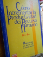 Cómo incrementar la productividad del recurso humano. Michael Nash