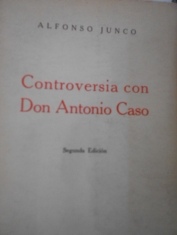 Controversia con don Antonio Caso. Alfonso Junco