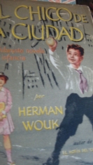 El chico de la ciudad Herman Wouk Prólogo de John P. Marquand, versión española de Julio Luelmo Ilustraciones de Gordon Grant