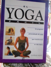 El yoga fácil Un programa de yoga personal que transformará su vida diaria. Howard Kent 