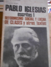 Escritos 1 Reformismo social y lucha de clases y 2 El socialismo en España. Pablo Iglesias
