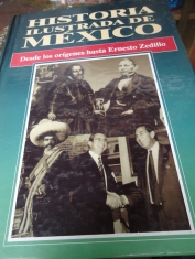 Historia ilustrada de México desde los orígenes hasta Ernesto Zedillo