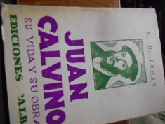 Juan Calvino su vida y su obra. C. H. Irwin