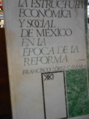 La estructura económica y social de México en la época de la Reforma. Francisco López Cámara
