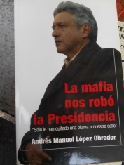 La mafia nos robó la Presidencia Andrés Manuel López Obrador