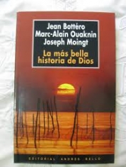 La mas bella historia de Dios Jean Bottero, Marc-Alain Ouaknin y Joseph Moingt