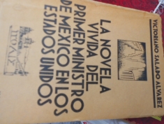 La novela vivida del primer ministro de México en los Estados Unidos. Victoriano Salado Alvarez 