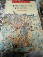La pugna franciscana por México George Beaudeau