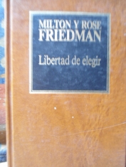 Libertad de elegir Milton y Rose Friedman