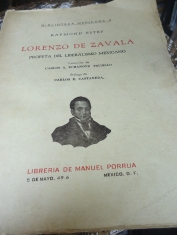 Lorenzo de Zavala Profeta del liberalismo mexicano Raymond Estep traducción de Carlos A. Echanove Trujillo