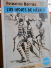 Los indios de México antología. Fernando Benítez prólogo de Carlos Fuentes