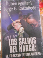 Los saldos del narco El fracaso de una guerra. Rubén Aguilar V. y Jorge G. Castañeda
