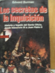 Los secretos de la Inquisición Historia y legado del Santo Oficio, desde Inocencio III a Juan Pablo II 