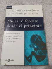 Mujer: Diferente desde el principio. Revolucionarios avances científicos crean la medicina de la mujer Dra. Carmen Menéndez y Dr. Santiago Palacios
